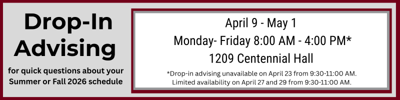 Drop-In Advising is available for help with schedule and resume reviews in 1209 Centennial Hall. Drop-in advising means you meet with the first available peer advisor on a first-come, first-served basis.
