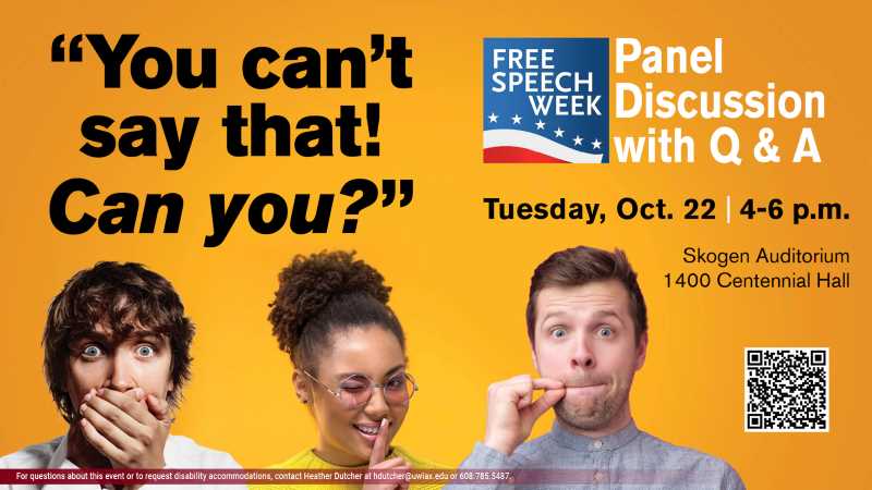 You can't say that!  Can you? FREE SPEECH WEEK | Panel Discussion with Q & A, Tuesday, Oct 22, 4-6 p.m., Skogen Auditorium, 1400 Centennial Hall 