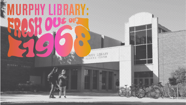 Murphy Library: Fresh Out of 1968