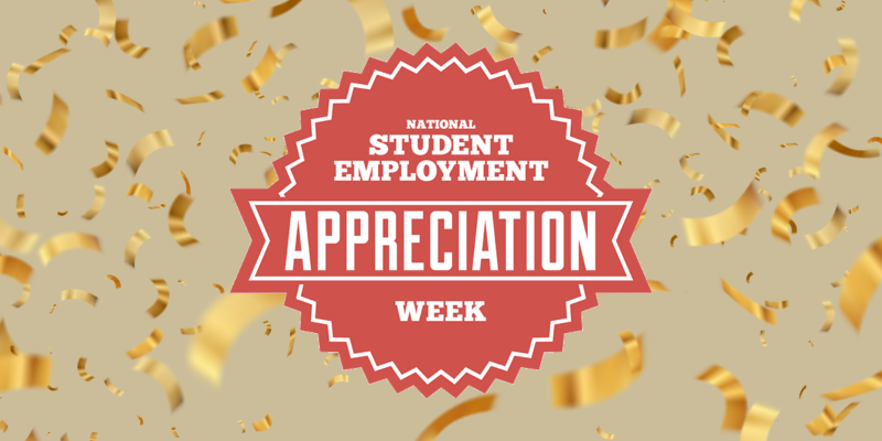 National Student Employment Appreciation Week!