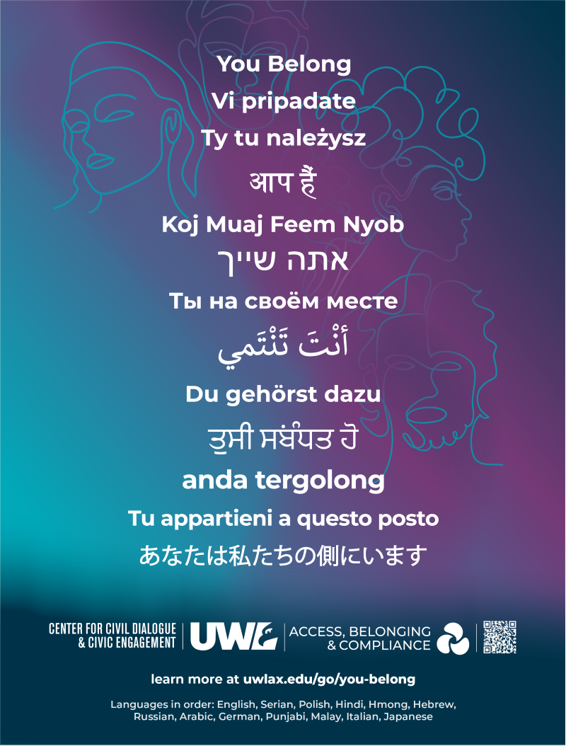 Poster with the phrase “You Belong” written in multiple languages including English, Serian, Polish, Hindi, Hmong, Hebrew, Russian, Arabic, German, Punjabi, Malay, Italian, and Japanese. The background features abstract line-drawn faces in teal over a purple-blue gradient. At the bottom are the University of Wisconsin–La Crosse (UWL) logos for the Center for Civil Dialogue & Civic Engagement and Access, Belonging & Compliance, along with a QR code and the web link uwlax.edu/go/you-belong.
