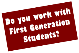 Generation Do you work with First Generation Students text.