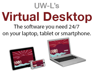 Image with a laptop, ipad and mobile phone that says "UW-L's Virtual Desktop. The software you need 24/7 on your laptop, tablet or smartphone."