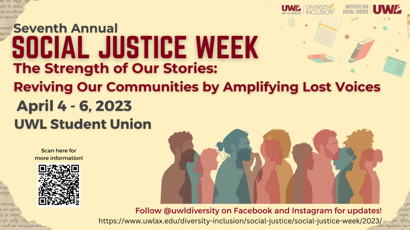 UWL's seventh-annual Social Justice Week is April 4-6 with the theme “The Strength of Our Stories: Reviving Our Communities by Amplifying Lost Voices.”