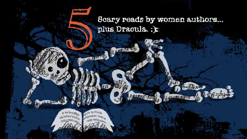 Skeleton reading a book with heading 5 scary reads by women plus Dracula