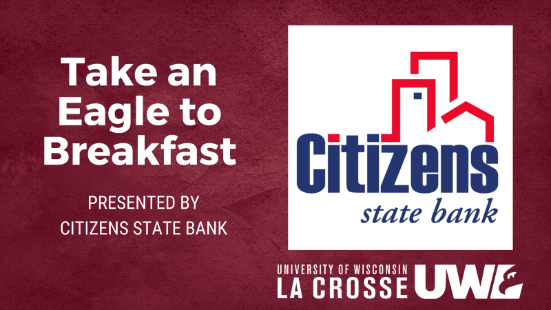 UWL's Take an Eagle to Breakfast event, presented by Citizens State Bank, is set for Wednesday, Feb. 23, at the Cleary Alumni & Friends Center.