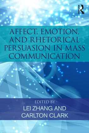 Affect, Emotion, and Rhetorical Persuasion in Mass Communication