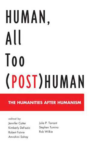 Human, All Too (Post)Human: The Humanities after Humanism 