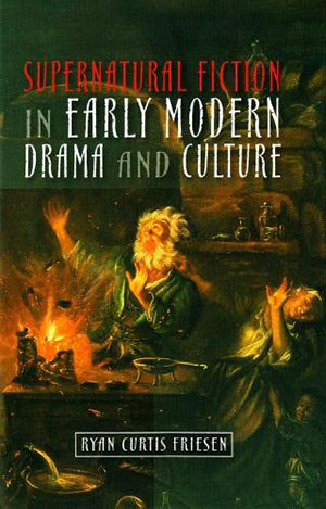 Supernatural Fiction in Early Modern Drama and Culture