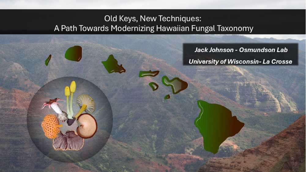 Old Keys, New Techniques: A Path Towards Modernizing Hawaiian Fungal Taxonomy (click for abstract)