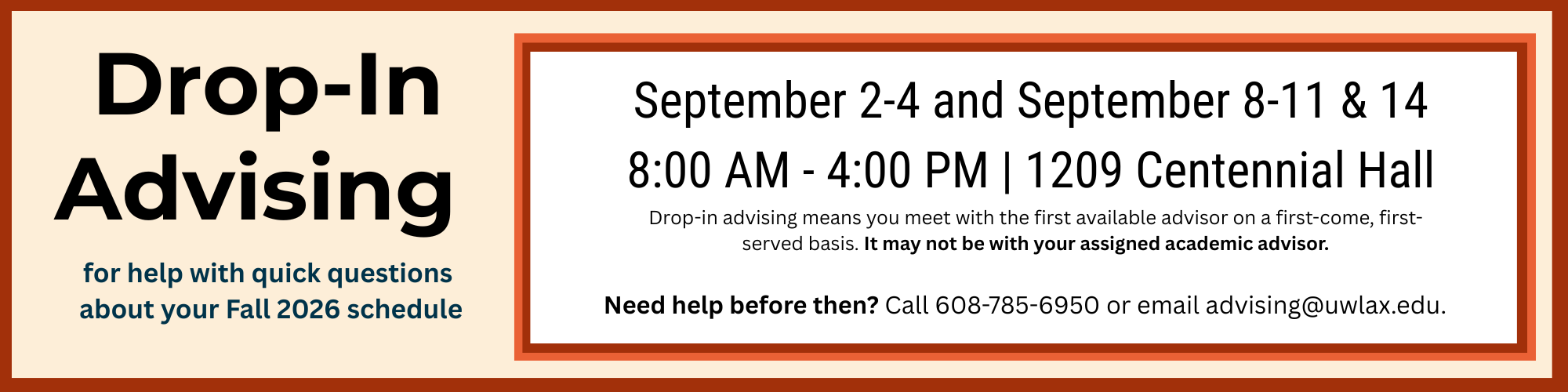 Drop-in advising September 2-4 and September 8-11 & 14, 8:00 am - 4:00 pm, 1209 Centennial Hall.