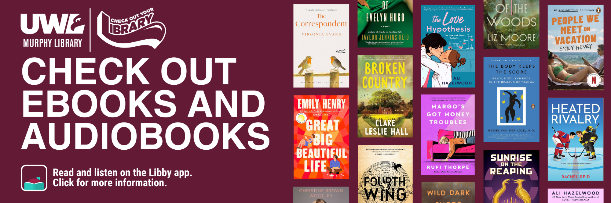 UWL Murphy Library / Check out your library
CHECK OUT EBOOKS AND AUDIOBOOKS
Read and listen on the Libby app. Click for more information.