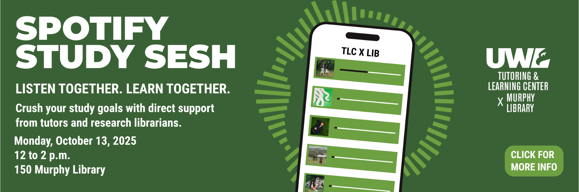 TLC X LIB
SPOTIFY STUDY SESH
Listen together. Learn together.
Crush your study goals with direct support from tutors and research librarians.
Monday, October 13, 2025
12 to 2 p.m.
150 Murphy Library
Click for more info